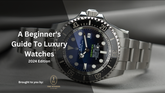 A Beginner's Guide To Luxury Watches | 2024 Edition